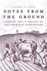 9780300139235-0300139233-Notes from the Ground: Science, Soil, and Society in the American Countryside (Yale Agrarian Studies Series)