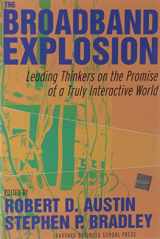 9781591396703-1591396700-The Broadband Explosion: Leading Thinkers On The Promise Of A Truly Interactive World