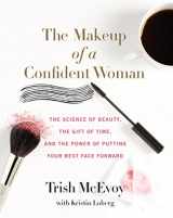 9780062495426-0062495429-The Makeup of a Confident Woman: The Science of Beauty, the Gift of Time, and the Power of Putting Your Best Face Forward