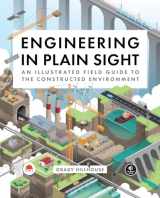 9781718502321-171850232X-Engineering in Plain Sight: An Illustrated Field Guide to the Constructed Environment