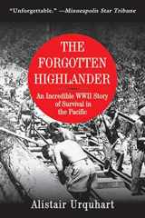 9781616084073-1616084073-The Forgotten Highlander: An Incredible WWII Story of Survival in the Pacific
