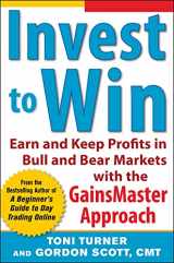 9780071798389-0071798382-Invest to Win: Earn & Keep Profits in Bull & Bear Markets with the GainsMaster Approach