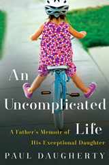 9780062359940-0062359940-An Uncomplicated Life: A Father's Memoir of His Exceptional Daughter