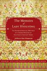 9780520280489-0520280482-The Memoirs of Lady Hyegyong: The Autobiographical Writings of a Crown Princess of Eighteenth-Century Korea