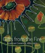 9781588397324-1588397327-Gifts from the Fire: American Ceramics, 1880-1950: From the Collection of Martin Eidelberg