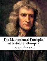 9781724680440-1724680447-The Mathematical Principles of Natural Philosophy: The Principia