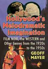9781476674773-1476674779-Hollywood's Melodramatic Imagination: Film Noir, the Western and Other Genres from the 1920s to the 1950s