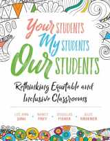 9781416628095-1416628096-Your Students, My Students, Our Students: Rethinking Equitable and Inclusive Classrooms