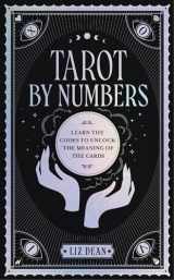 9780760375266-0760375267-Tarot by Numbers: Learn the Codes that Unlock the Meaning of the Cards