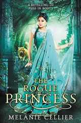 9781922636560-1922636568-The Rogue Princess: A Retelling of Puss in Boots (Return to the Four Kingdoms)