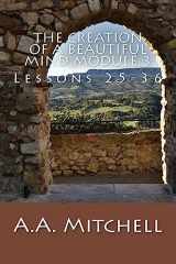 9781979040044-1979040044-The Creation of a Beautiful Mind Module 3: Lessons 25-36 (The Wisdom of A.A.Mitchell)