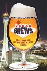 9781479879618-1479879614-Vegas Brews: Craft Beer and the Birth of a Local Scene