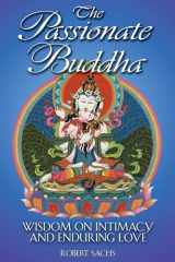 9780892819140-0892819146-The Passionate Buddha: Wisdom on Intimacy and Enduring Love