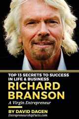 9781537650074-1537650076-Richard Branson - Top 13 Secrets To Success In Life & Business: A Virgin Entrepreneur