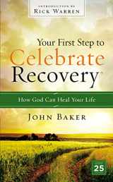 9780310531180-0310531187-Your First Step to Celebrate Recovery: How God Can Heal Your Life