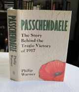 9780283993640-0283993642-Passchendaele: The Story Behind the Tragic Victory of 1917