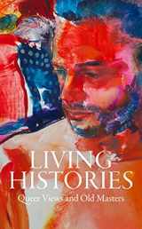 9781913875398-1913875393-Living Histories: Queer Views and Old Masters