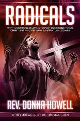 9780998142661-0998142662-Radicals: Why Tomorrow Belongs to Post-Denominational Christians Infused With Supernatural Power