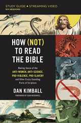 9780310148616-0310148618-How (Not) to Read the Bible Study Guide plus Streaming Video: Making Sense of the Anti-women, Anti-science, Pro-violence, Pro-slavery and Other Crazy Sounding Parts of Scripture