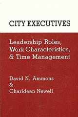 9780887069581-0887069584-City Executives: Leadership Roles, Work Characteristics, and Time Management (Suny Series in Leadership Studies)