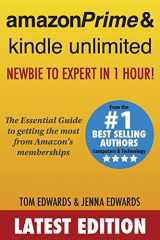 9781514131923-1514131927-Amazon Prime & Kindle Unlimited: Newbie to Expert in 1 Hour!: The Essential Guide to Getting the Most from Amazon's Memberships