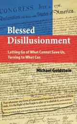9780578978314-0578978318-Blessed Disillusionment: Letting Go of What Cannot Save Us, Turning to What Can
