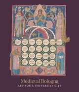 9781911300816-1911300814-Medieval Bologna: Art for a University City
