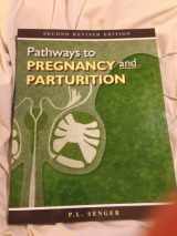 9780965764827-0965764826-Pathways to Pregnancy and Parturition