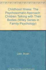 9780471918219-0471918210-Childhood Illness: The Psychosomatic Approach: Children Talking with Their Bodies (Wiley Series in Family Psychology)