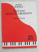 9780793574056-0793574056-Topics In Jazz And Musical Creativity For The Classical Pianist