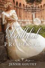 9781462136117-1462136117-A Faithful Proposal: A Regency Romance (Memorable Proposals Book 2) [Paperback] Jennie Goutet