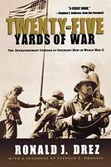 9780786886685-0786886684-Twenty-Five Yards of War: The Extraordinary Courage of Ordinary Men in World War II