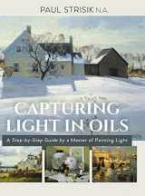 9781635610376-1635610370-Capturing Light in Oils: (New Edition)