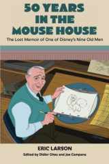 9781941500477-1941500471-50 Years in the Mouse House: The Lost Memoir of One of Disney’s Nine Old Men