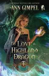 9781948871143-1948871149-To Love a Highland Dragon: Highland Fantasy Romance (Dragon Lore)