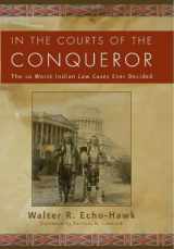 9781936218011-1936218011-In the Courts of the Conqueror: The 10 Worst Indian Law Cases Ever Decided