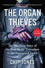 9781982107536-1982107537-The Organ Thieves: The Shocking Story of the First Heart Transplant in the Segregated South