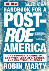 9781644210581-1644210584-New Handbook for a Post-Roe America: The Complete Guide to Abortion Legality, Access, and Practical Support