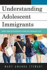 9781498544955-1498544959-Understanding Adolescent Immigrants: Moving toward an Extraordinary Discourse for Extraordinary Youth