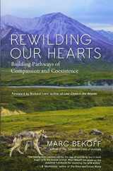 9781577319542-1577319540-Rewilding Our Hearts: Building Pathways of Compassion and Coexistence