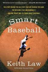 9780062490230-0062490230-Smart Baseball: The Story Behind the Old Stats That Are Ruining the Game, the New Ones That Are Running It, and the Right Way to Think About Baseball