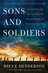 9780062419095-0062419099-Sons and Soldiers: The Untold Story of the Jews Who Escaped the Nazis and Returned with the U.S. Army to Fight Hitler
