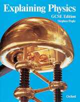 9780199142729-0199142726-Explaining Physics: GCSE Edition
