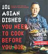 9781974803040-197480304X-101 Asian Dishes You Need to Cook Before You Die: Discover a New World of Flavors in Authentic Recipes