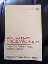 9780865318328-0865318328-Rural Migration In Developing Nations: Comparative Studies Of Korea, Sri Lanka, And Mali