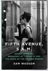 9780061774157-0061774154-Fifth Avenue, 5 A.M.: Audrey Hepburn, Breakfast at Tiffany's, and the Dawn of the Modern Woman