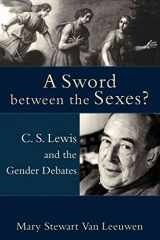 9781587432088-1587432080-Sword between the Sexes? , A: C. S. Lewis and the Gender Debates