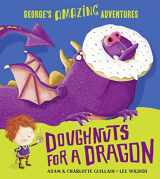 9781405270540-1405270543-Doughnuts for a Dragon (George's Amazing Adventures)