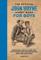 9781956403169-1956403167-The Official John Wayne Handy Book for Boys: Essential Skills and Fun Activities for Adventurous, Self-Reliant Kids (Official John Wayne Handy Book Series)