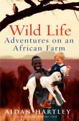 9780434013838-0434013838-Wild Life: Adventures on an African Farm